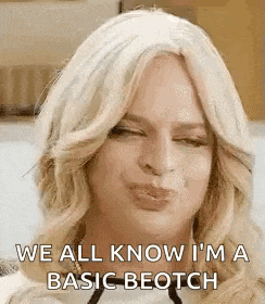a woman is making a funny face and saying `` we all know i 'm a basic beotch ''
