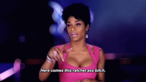 Here She Come GIF - Ratchet Ass Bitch Annoyed Irritated GIFs