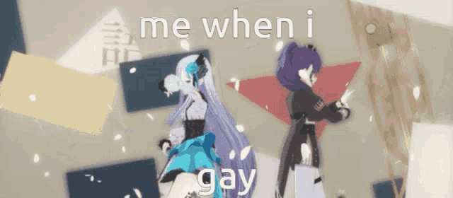 two anime girls are standing next to each other with the words " me when i gay " on the bottom