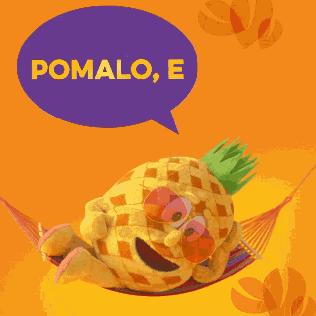 a pineapple wearing sunglasses is laying in a hammock under a speech bubble that says " pomalo e "