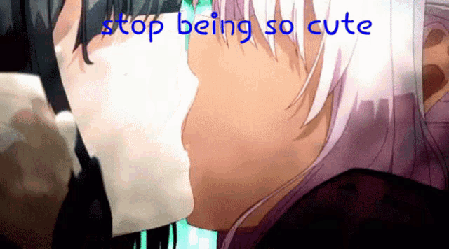 a couple of anime characters kissing with the words stop being so cute on the bottom