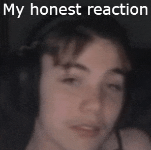 a close up of a person 's face with the words my honest reaction