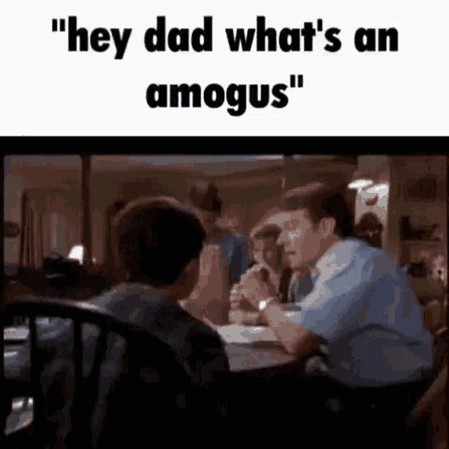 Hey Dad What Hey Dad Whats An Among Us GIF - Hey Dad What Hey Dad Whats An Among Us GIFs