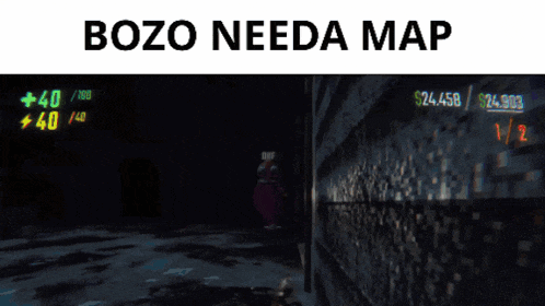 a screen shot of a video game with the words bozo needa map above it