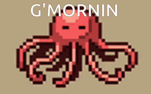 a pixel art octopus with the words g ' mornin written below it