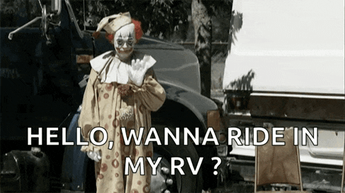 a clown is standing in front of a van and says hello wanna ride in my rv