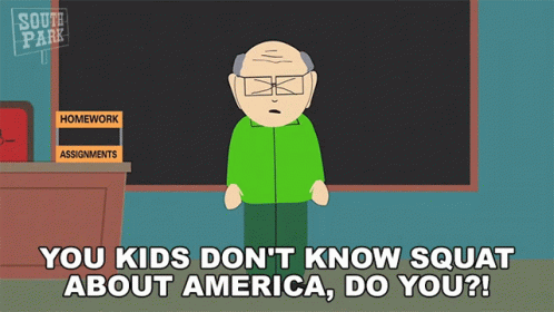 You Kids Dont Know Squat About America Do You Mr Garrison GIF - You Kids Dont Know Squat About America Do You Mr Garrison South Park GIFs