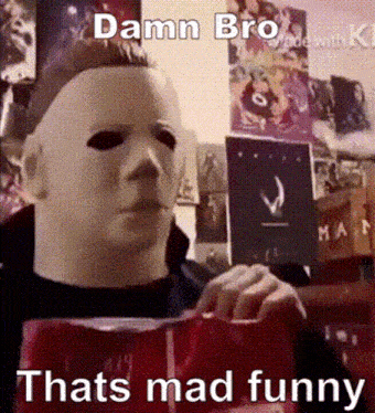 a person wearing a mask with the words thats mad funny on the bottom