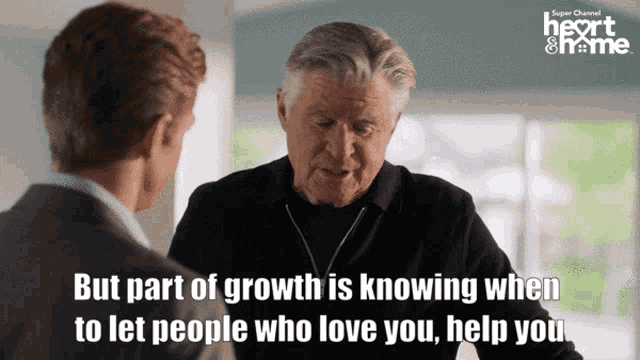 a man talking to another man with the words but part of growth is knowing when to let people who love you help you on the bottom