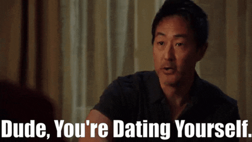 a man says " dude you 're dating yourself " in front of a window