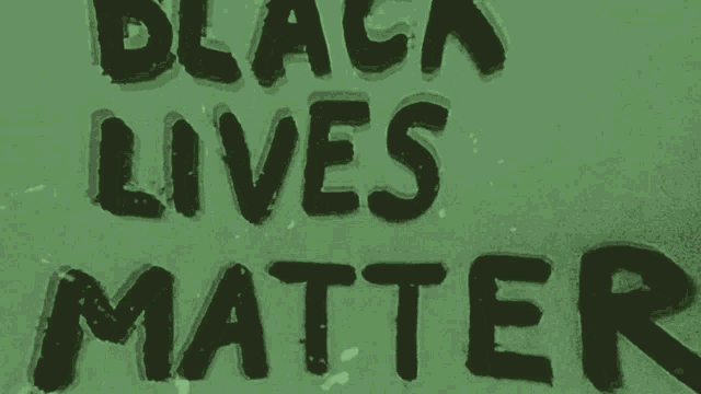 a green background with the words black lives matter written in black