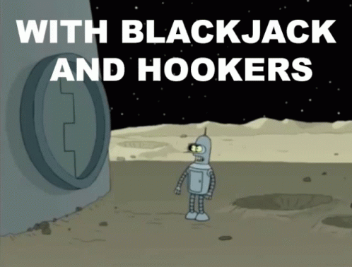With Blackjack And Hookers GIF - Bender Futurama GIFs
