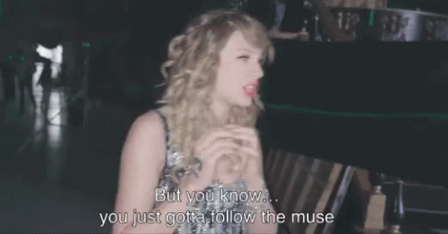 Taylor Swift But You Know GIF - Taylor Swift But You Know Just Gotta Follow The Muse GIFs