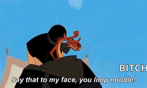 a cartoon of a dragon saying `` say that to my face , you limp noodle '' .