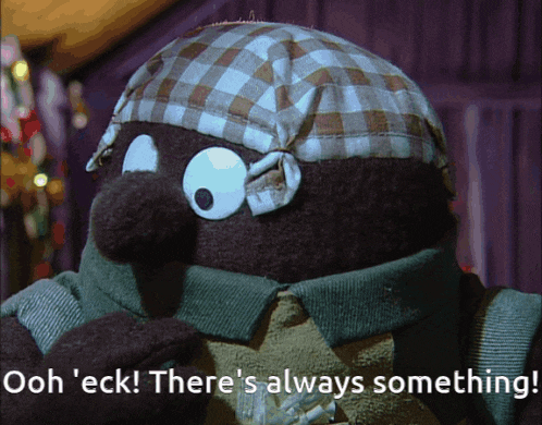 a cartoon character says ooh ' eck ' there 's always something