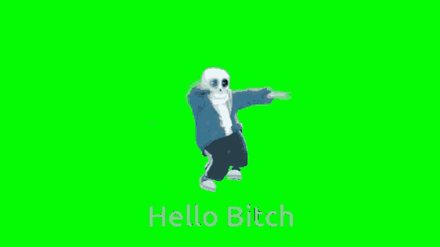 a skeleton is dancing on a green screen with the words hello bitch above him