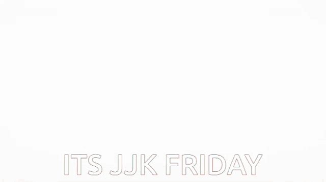 Jjk Jjk Friday GIF - Jjk Jjk Friday Friday GIFs