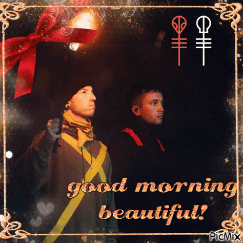 a picture of two men with the words good morning beautiful