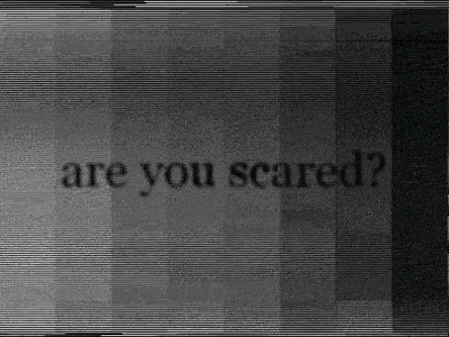 a black and white image with the words `` are you scared '' on it .