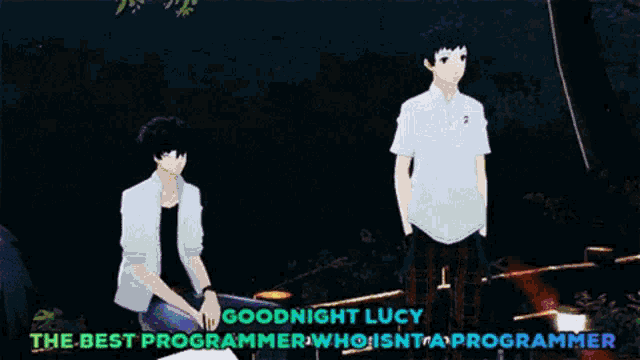 two anime characters standing next to each other with the words goodnight lucy the best programmer who isnt a programmer written above them