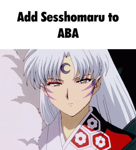 a picture of a cartoon character with the words add sesshomaru to aba