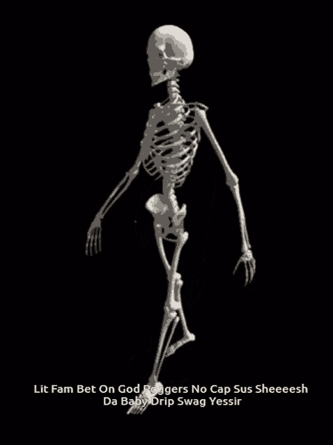 a skeleton with the words lit fam bet on god poggers no cap sus sheeeesh da baby drip swag yessir