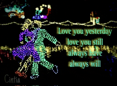 a poster that says love you yesterday love you still always have always will on it