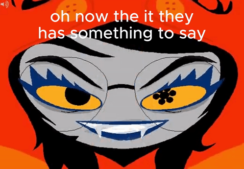 Oh Now The It They Has Something To Say Homestuck GIF - Oh Now The It They Has Something To Say Homestuck Vriska GIFs