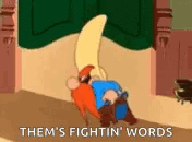a cartoon character is laying on the floor with the words `` them 's fightin ' words '' written on it .