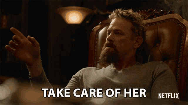 a man sitting in a chair says take care of her netflix