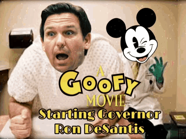 a goofy movie starting governor ron desantis is being advertised