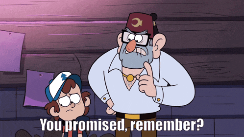 a cartoon character says " you promised remember " while standing next to another character