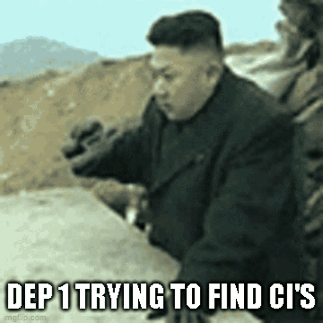 a picture of a man with the words dep 1 trying to find ci 's on it .