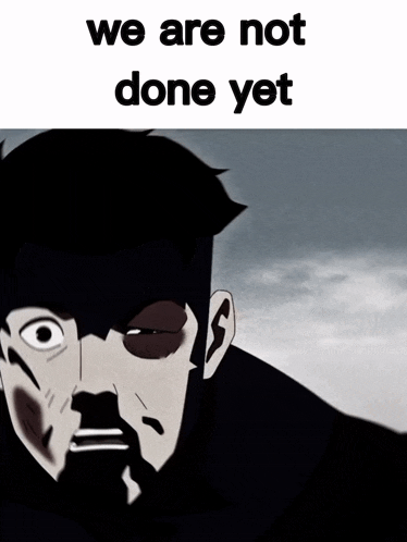 a cartoon of a man with the words we are not done yet below him