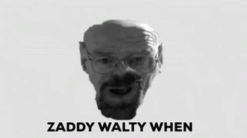 Zaddy Walty Walter White GIF - Zaddy Walty Walter White Waltr Wite GIFs