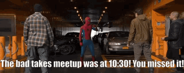 the bad takes meetup was at 10:30 ! you missed it !