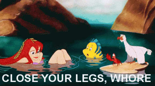 a cartoon scene from the little mermaid with the words close your legs whore