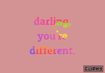 a pink background with the words " darling you 're different " on it