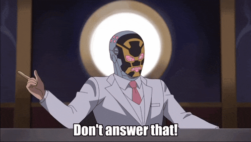 a cartoon of a man with a mask and the words " do n't answer that "
