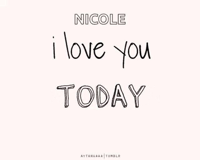 nicole says i love you tomorrow in black letters