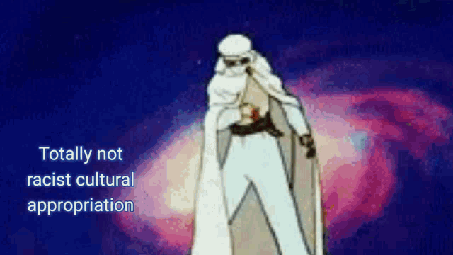 a cartoon of a man in a white robe with the words " totally not racist cultural appropriation " below him