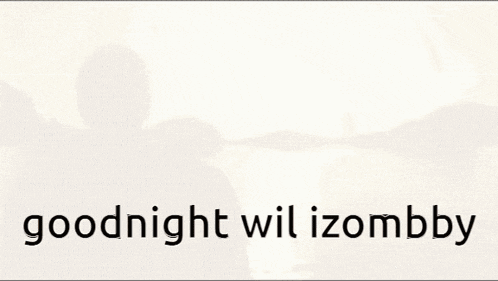 a sunset with the words goodnight wil izombby written below it