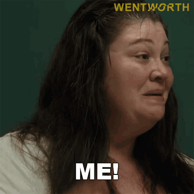 a woman says " me " in front of a green background that says wentworth