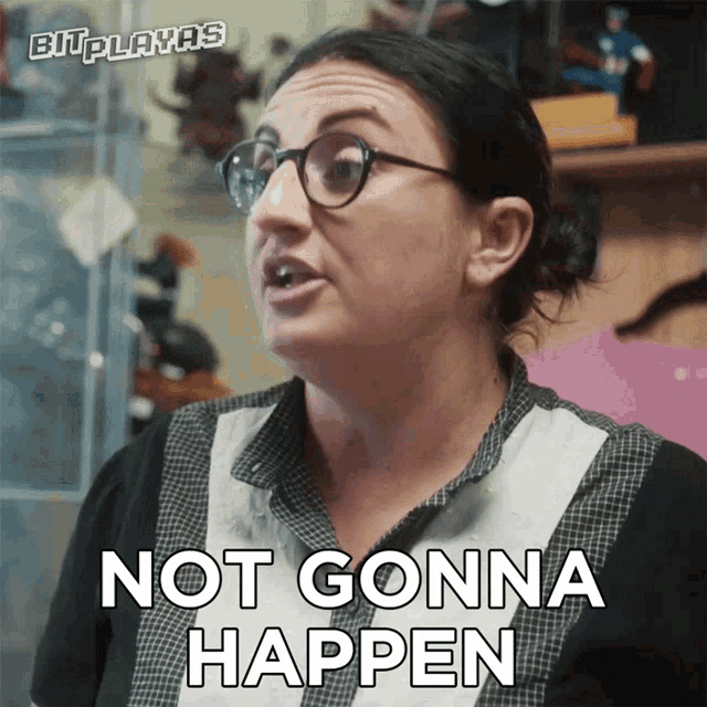 a woman with glasses says " not gonna happen " in an animated gif