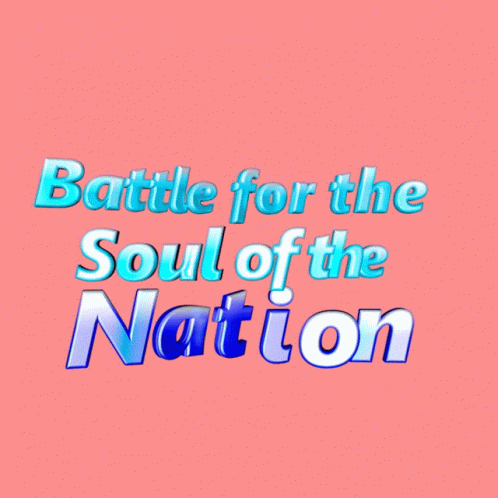 Battle For The Soul Of This Nation Battle GIF
