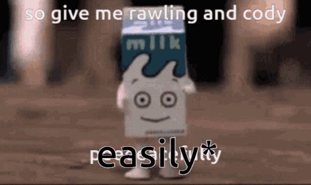 a carton of milk with a face on it and the words " so give me rawling and cody "