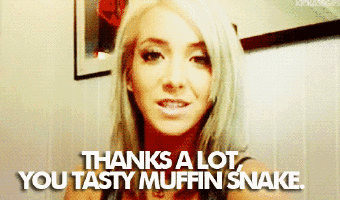 a woman is saying thanks a lot you tasty muffin snake