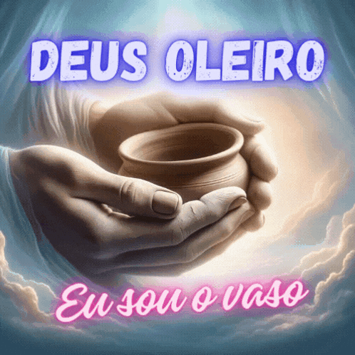 deus oleiro eu sou o vaso is written above a person holding a clay pot