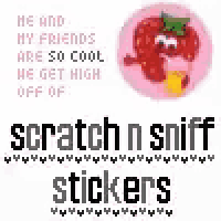 a sticker with a strawberry on it that says `` he and my friends are so cool we get high off of '' .