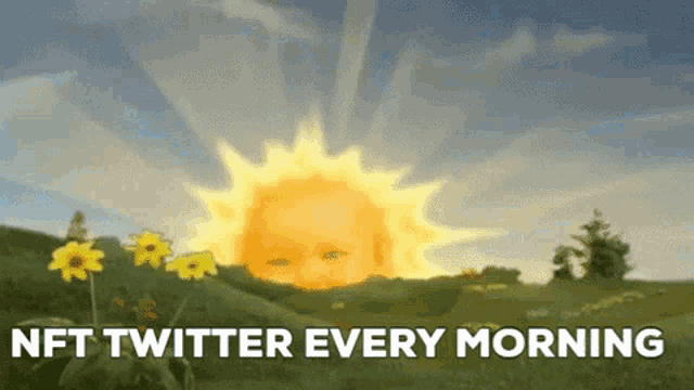 a picture of a sun with the words nft twitter every morning